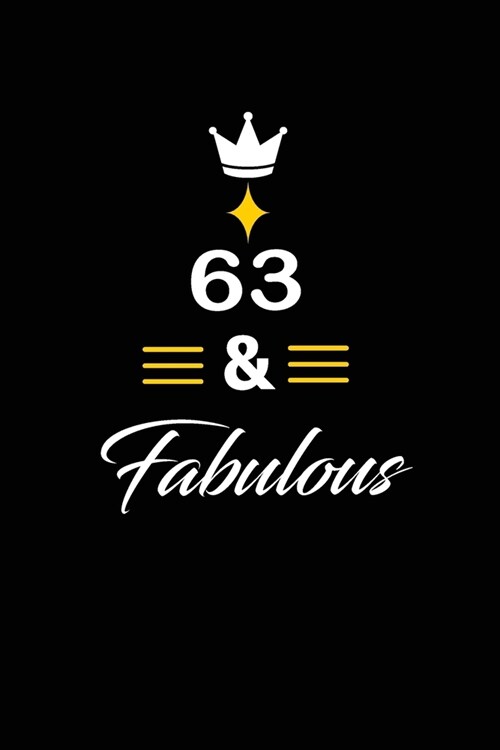 63 & Fabulous: funny and cute blank lined journal Notebook, Diary, planner Happy 63rd sixty-third Birthday Gift for sixty three year (Paperback)