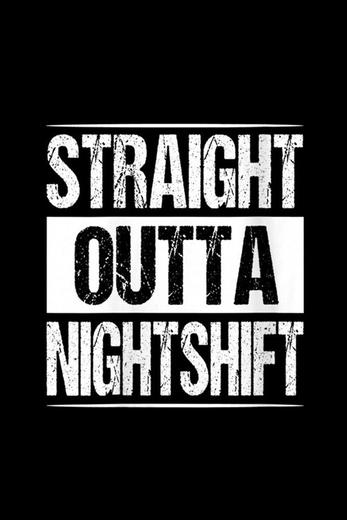 Straight Outta Night Shift: Straight Outta Night Shift Doctor Rn Nurse Birthday Journal/Notebook Blank Lined Ruled 6x9 120 Pages (Paperback)