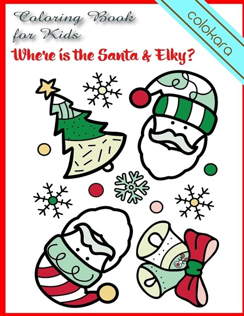 Where is the Santa & Elky? Coloring Book for Kids: Happy Santa Claus With Friends, Christmas Coloring Book for Children (all Ages) (Paperback)