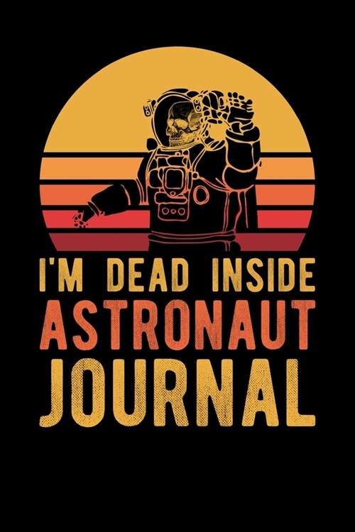 Im Dead Inside Astronaut Journal (Paperback)