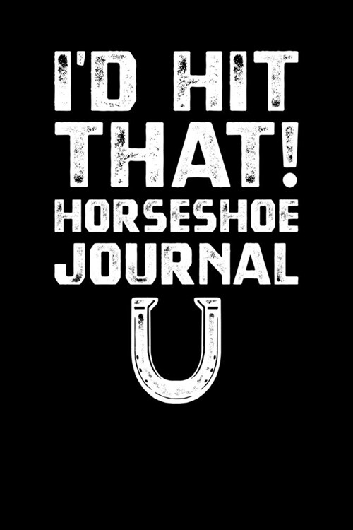 Id Hit That Horseshoe Journal (Paperback)