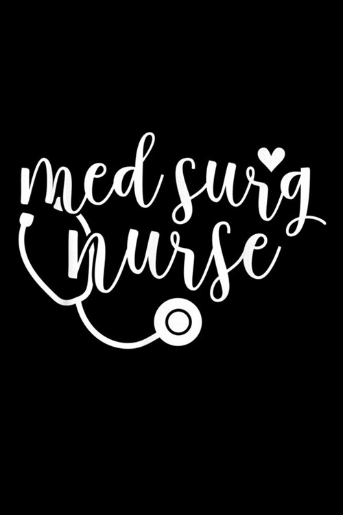 Med Surg Nurse: Cute Med Surg Nurse Design Medical Surgical Nurse Journal/Notebook Blank Lined Ruled 6x9 120 Pages (Paperback)