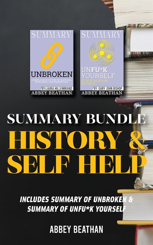 Summary Bundle: History & Self Help: Includes Summary of Unbroken & Summary of Unfu*k Yourself (Paperback)