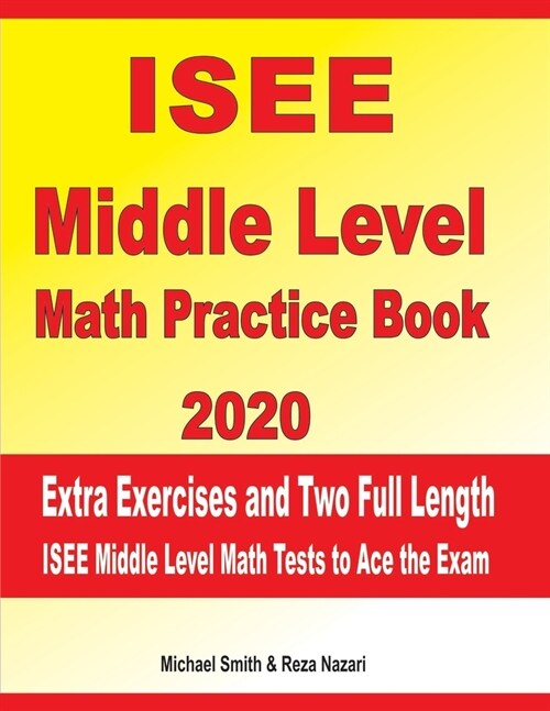 ISEE Middle Level Math Practice book 2020: Extra Exercises and Two Full Length ISEE Middle Level Math Tests to Ace the Exam (Paperback)