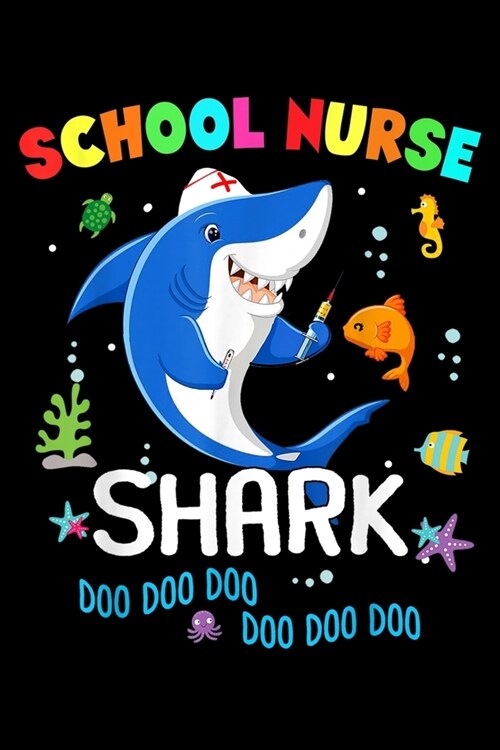 School Nurse Shark Doo Doo Doo Doo Doo Doo: Funny School Nurse Shark Doo Doo Doo Cute Gift Journal/Notebook Blank Lined Ruled 6x9 120 Pages (Paperback)