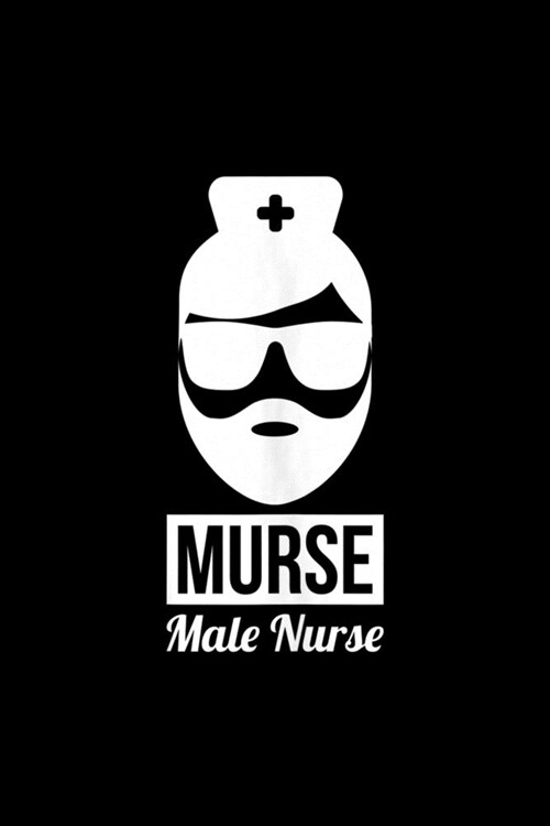 Murse Male Nurse: Male Nurse Murse Mens Nurse Gift Nursing Nurse Journal/Notebook Blank Lined Ruled 6x9 120 Pages (Paperback)