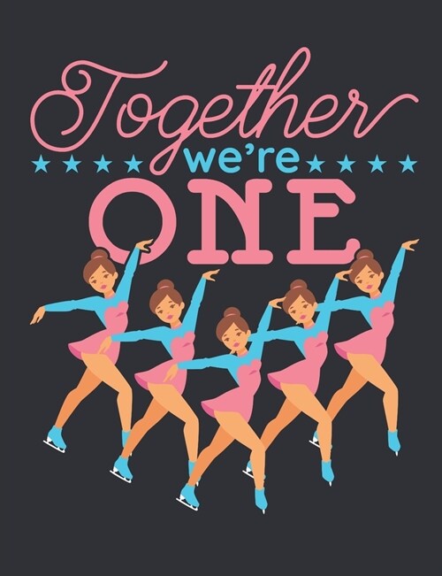 Together Were One: Synchronized Skating Notebook, Blank Paperback Composition Book for Synchro Skater to Write In, Ice Skating Gift (Paperback)