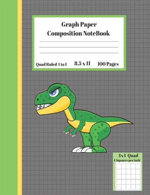 Graph Composition Notebook 4 Squares per inch 4x4 Quad Ruled 4 to 1 / 8.5 x 11 100 Sheets: Cute Funny Dinosaur Gift Notepad / Grid Squared Paper Back (Paperback)