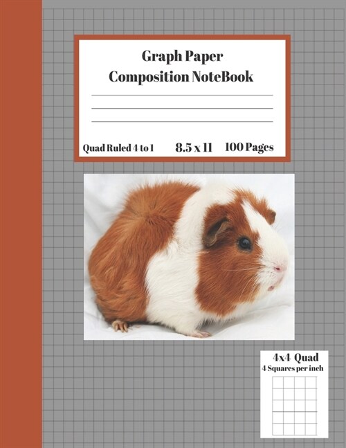 Graph Composition Notebook 4 Squares per inch 4x4 Quad Ruled 4 to 1 / 8.5 x 11 100 Sheets: Cute Funny Guinea Pig Gift Notepad / Grid Squared Paper Bac (Paperback)