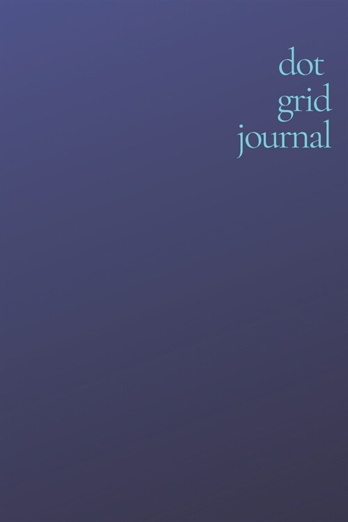 Dot Grid Journal: 6x9 120 page Bullet Grid Notebook (Paperback)