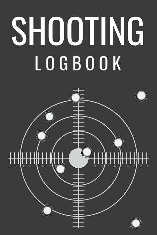 Shooting Logbook: Journal for your shooting sessions - notebook 110 pages 6x9 - Write down the features and the results of your sessio (Paperback)