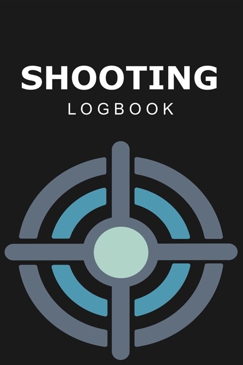 Shooting Logbook: Journal for your shooting sessions - notebook 110 pages 6x9 - Write down the features and the results of your sessio (Paperback)