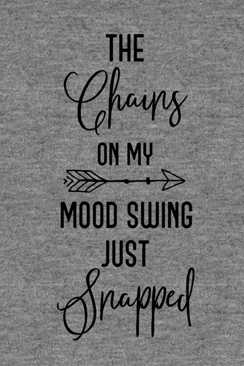 The Chains On My Mood Swing Just Snapped: Mood Tracker Journal, Can Daily Help Track Your Mood Book (Paperback)