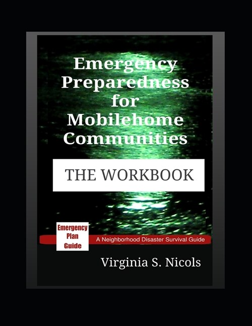 Emergency Preparedness for Mobilehome Communities - THE WORKBOOK: A Neighborhood Disaster Survival Guide (Paperback)