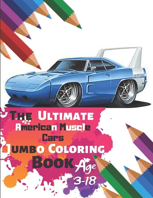 The Ultimate American Muscle Cars Jumbo Coloring Book Age 3-18: Great Coloring Book for Kids and Any Fan of American Muscle Cars with 50 Exclusive Ill (Paperback)