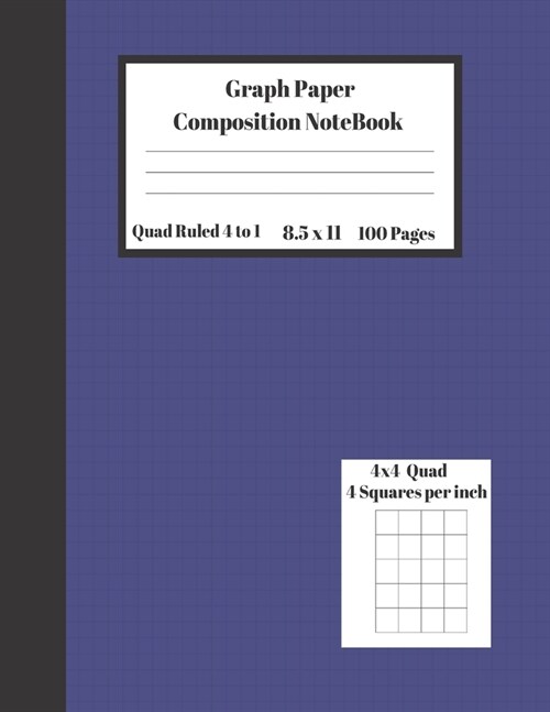 Graph Composition Notebook 4 Squares per inch 4x4 Quad Ruled 4 to 1 / 8.5 x 11 100 Sheets: Cute Funny Dark Blue Cover Gift Notepad /Grid Squared Paper (Paperback)