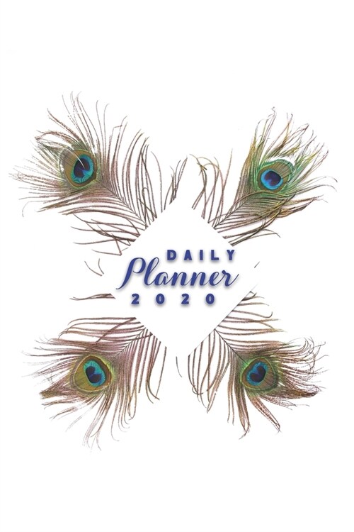 Daily Planner 2020: Majestic Peacock Bird Watchers 52 Weeks 365 Day Daily Planner for Year 2020 6x9 Everyday Organizer Monday to Sunday (Paperback)