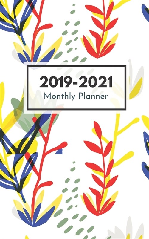 2019-2021 Monthly Planner: Three Year Planner Monthly Schedule Organizer 36 Months Calendar Agenda To Do List 5x8 Inch Notebook (Volume 30) (Paperback)