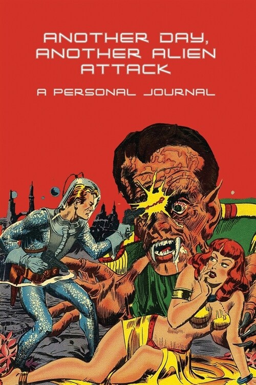 Another Day, Another Alien Attack: A Personal Journal (Paperback)