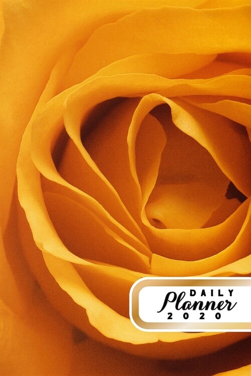 Daily Planner 2020: Yellow Rose Flowers Gardening 52 Weeks 365 Day Daily Planner for Year 2020 6x9 Everyday Organizer Monday to Sunday F (Paperback)