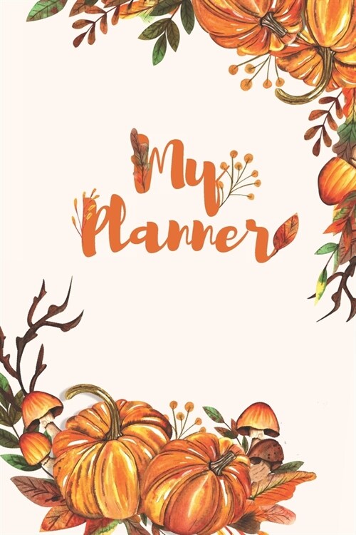 My Plannner: Undated Daily Planner with Food Log Featuring Cute Fall Pumpkins (Paperback)