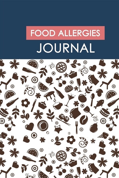 Food Allergies Journal: Food Allergy Journal: Logbook for Symptoms of Food Allergies, Intolerance, Indigestion, IBS, Chrohn`s Disease, Ulcerat (Paperback)