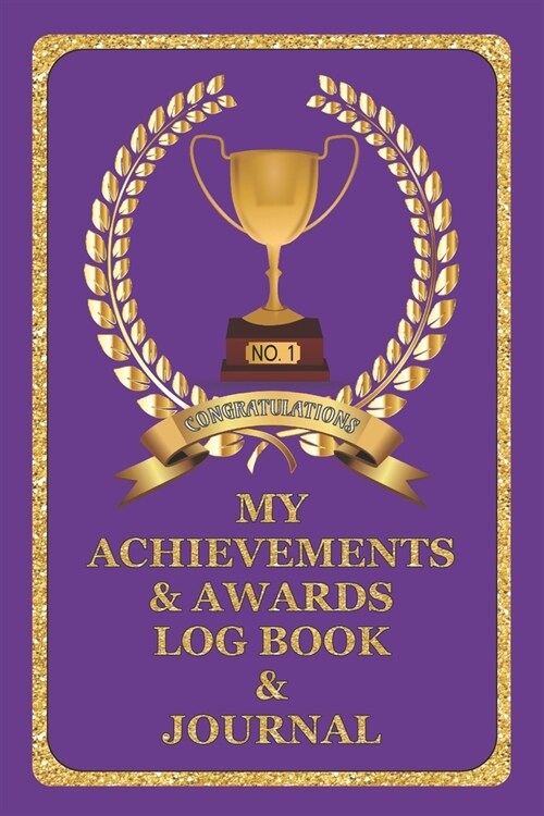 My Achievements & Awards Log Book & Journal: Log all your achievements in life, write these details in this book - Purple Cover (Paperback)