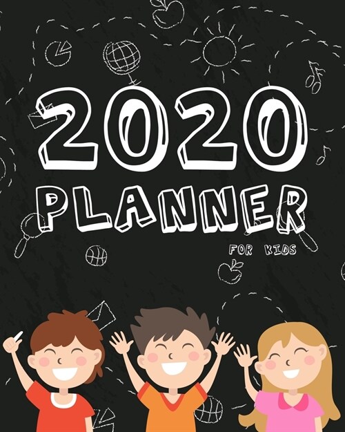 2020 Planner For Kids: 2020 Calendar Weekly And Monthly Planners For Kids: Academic Appointment Agenda Schedule Organizer Logbook And Gratitu (Paperback)