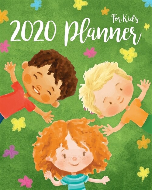 2020 Planner For Kids: 2020 Calendar Weekly And Monthly Planners For Kids: Academic Appointment Agenda Schedule Organizer Logbook And Gratitu (Paperback)