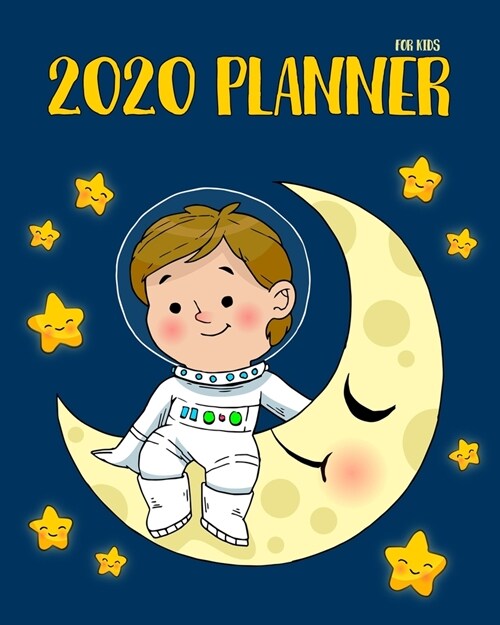 2020 Planner For Kids: 2020 Calendar Weekly And Monthly Planners For Kids: Academic Appointment Agenda Schedule Organizer Logbook And Gratitu (Paperback)