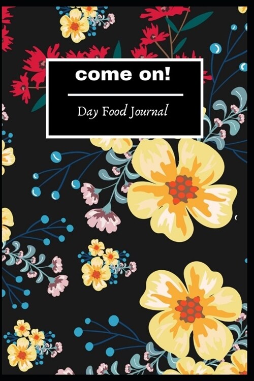 Come on: Food Journaling Yoga Fitness Diary weight loss activity tracker journals Daily Gratitude Small Blank Lined Travel Note (Paperback)