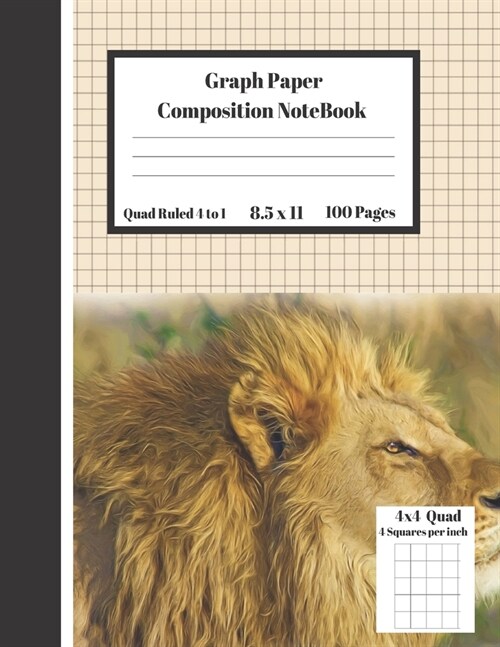 Graph Composition Notebook 4 Squares per inch 4x4 Quad Ruled 4 to 1 / 8.5 x 11 100 Sheets: Cute Funny Lion Animal Gift Notepad / Grid Squared Paper Ba (Paperback)