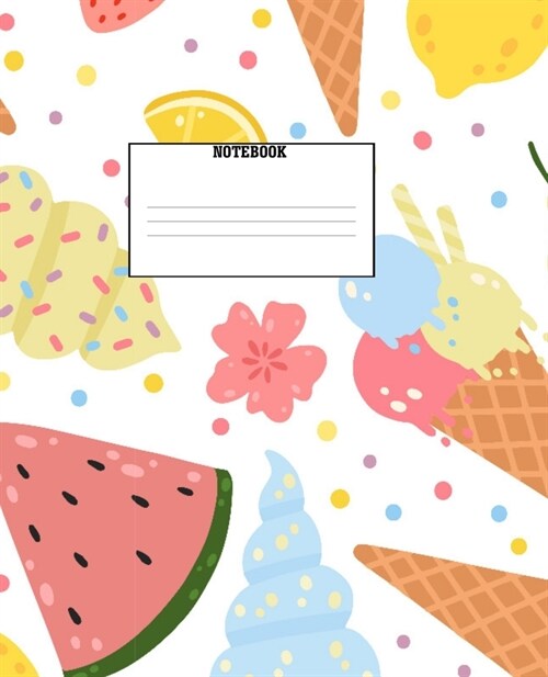 Notebook: Ice Cream Themed Wide Ruled 120 Page Composition Notebook (Paperback)