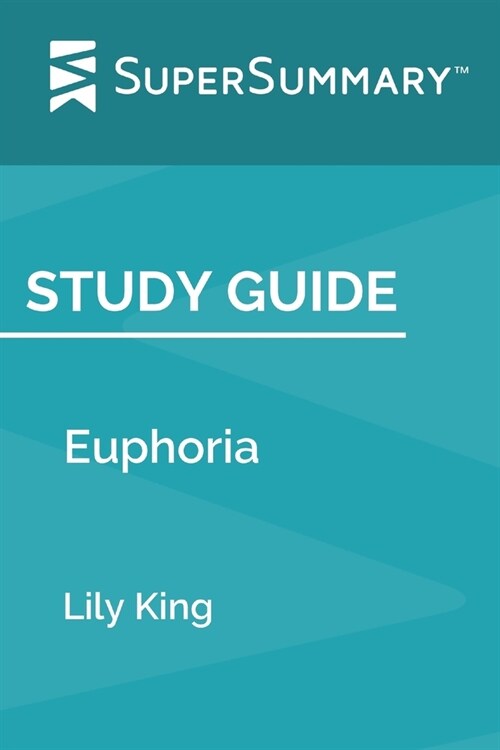 Study Guide: Euphoria by Lily King (SuperSummary) (Paperback)