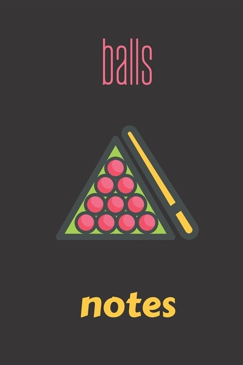 balls notes: small lined Billiards Notebook / Travel Journal to write in (6 x 9) 120 pages (Paperback)