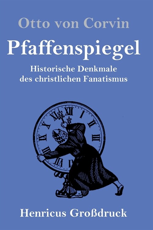 Pfaffenspiegel (Gro?ruck): Historische Denkmale des christlichen Fanatismus (Hardcover)