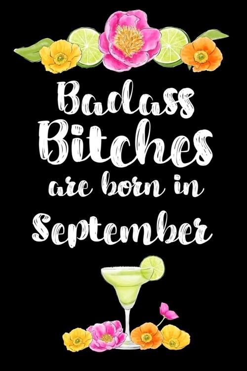 Badass Bitches Are Born In September: Birthday Card Alternative For Women Funny Blank Lined Journal For Badass Bitches Floral Gag Gift (Paperback)