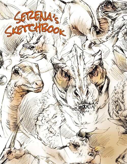 Serenas Sketchbook: This Personalized Sketchbook with Name Features a Cool Dinosaur Theme and 100 Pages for Doodling, Drawing and Sketchin (Paperback)