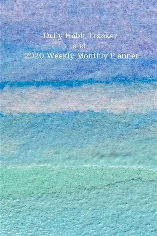 Daily Habit Tracker and 2020 Weekly Monthly Planner: Keep Track of Positive and Negative Habits and Watch Your Progress - Abstract Beach Decor (Paperback)