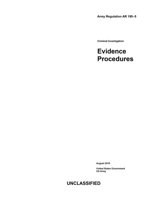 Army Regulation AR 195-5 Criminal Investigation Evidence Procedures August 2019 (Paperback)