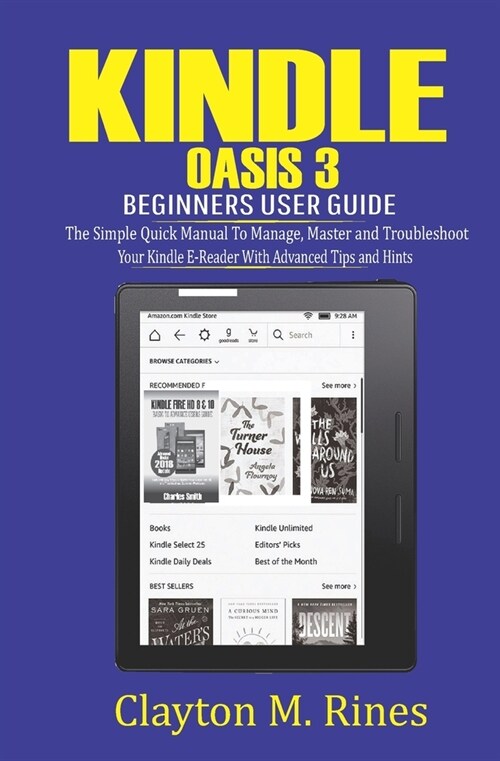 Kindle Oasis 3 Beginners User Guide: The Simple Quick Manual to Manage, Master and Troubleshoot Your Kindle E-Reader with Advanced Tips and Hints (Paperback)