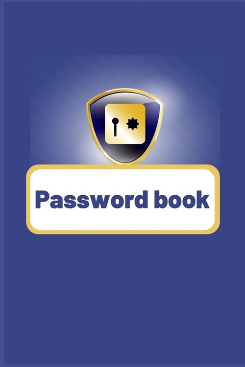 Password Book: A Premium Journal And Logbook To Protect Usernames and Passwords: Modern Password Keeper, Vault, Notebook, and Online (Paperback)