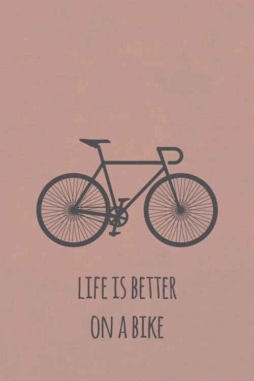 Life is better on a bike: Liniertes Notizbuch f? Rennradfahrer und Fahrradfans (Paperback)