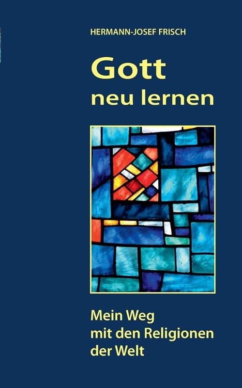 Gott neu lernen: Mein Weg mit den Religionen der Welt (Paperback)