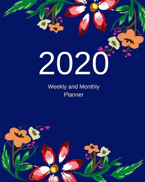 2020 Weekly and Monthly Planner: 30 Dec, 2019 to Dec 31, 2020 Weekly & Monthly View Planner + Calendar Scheldule + Floral ....December 2020 (Paperback)