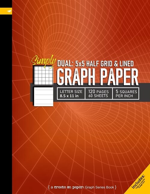 Simply Dual 5x5 Grid and Lined Graph Paper: Grid line ruled and college ruled Composition Notebook, 8.5x 11in (Letter size), 120pages, 5 squares per i (Paperback)