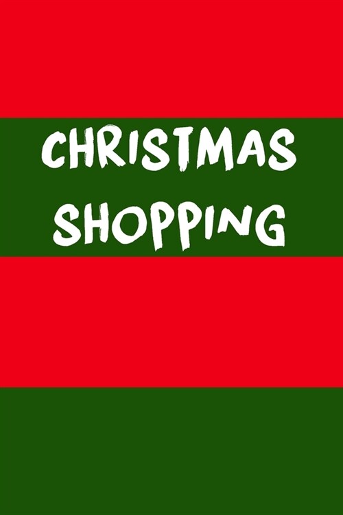 Christmas Shopping: Blank Lined Journal 6x9: Family gift for shopping during the holidays, Gift for shopping expenses (Paperback)