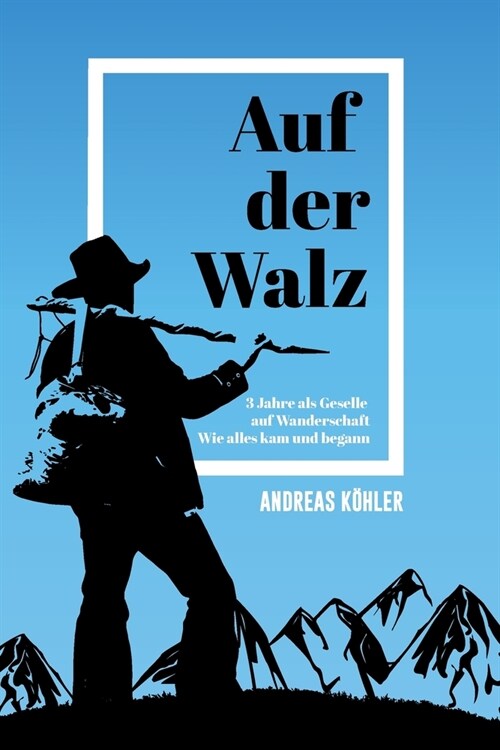 Auf der Walz: 3 Jahre als Geselle auf Wanderschaft (Paperback)