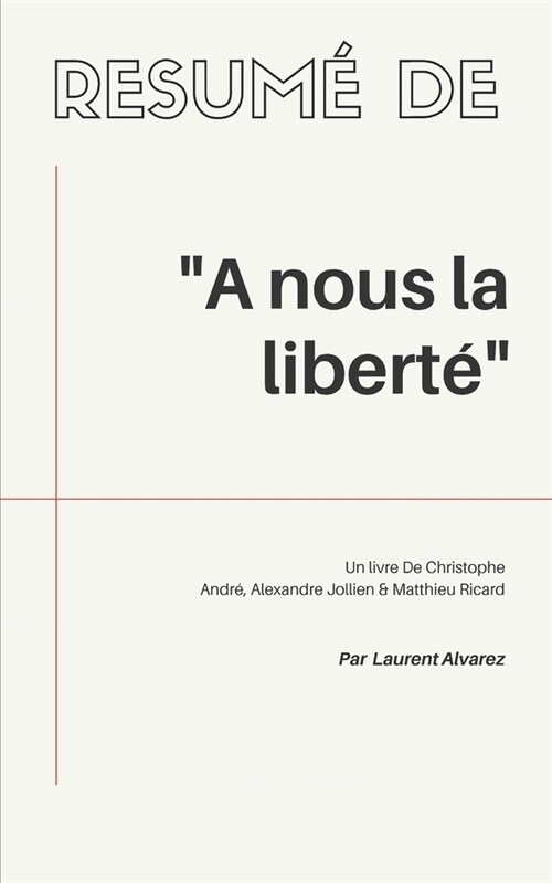 R?um?De ?NOUS LA LIBERTE: Un livre De Christophe Andr? Alexandre Jollien & Matthieu Ricard (Paperback)