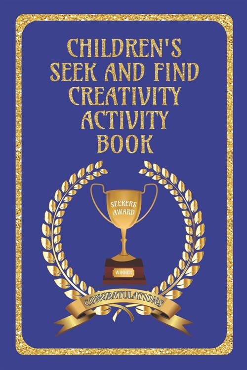 Childrens Seek and Find Creativity Activity Book: Fun for Children, helps their development in Drawing/Writing/Finding and Colouring-in Book for 6 - (Paperback)